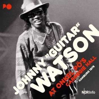 LP Johnny Guitar Watson: At Onkel Pos Carnegie Hall Hamburg 1976