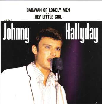 SP Johnny Hallyday: Caravan Of Lonely Men And Hey Little Girl LTD | NUM | CLR