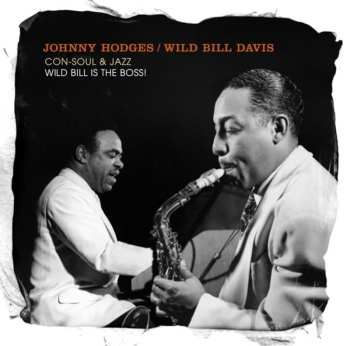 Album Johnny Hodges: Con-Soul & Jazz - Wild Bill Is The Boss!