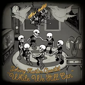 Johnny Hunter Quartet: While We Still Can