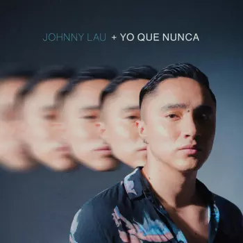 Johnny Lau: Yo Que Nunca
