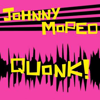 LP Johnny Moped: Quonk (neon Pink Vinyl)