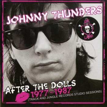 CD/DVD Johnny Thunders: After The Dolls - 1977-1987 (Track And Jungle Records Studio Sessions)