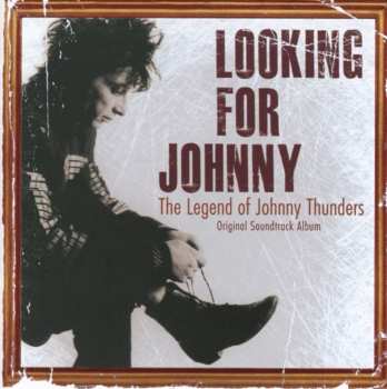Album Johnny Thunders: Looking For Johnny The Legend Of Johnny Thunders Original Soundtrack Album