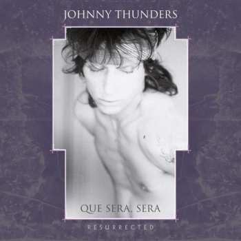 3CD/Set di cofanetti Johnny Thunders: Que Sera, Sera (Resurrected) DLX