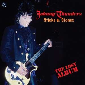 2LP Johnny Thunders: Sticks & Stones: The Lost Album LTD | CLR