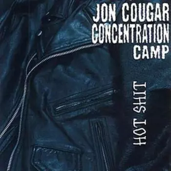 Jon Cougar Concentration Camp: Hot Shit