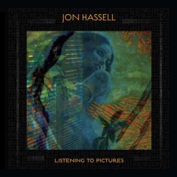 CD Jon Hassell: Listening To Pictures (Pentimento Volume One)
