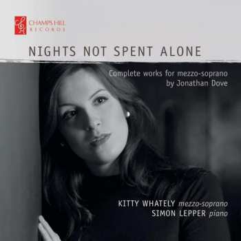 CD Simon Lepper: Nights Not Spent Alone: Complete Works For Mezzo-soprano By Jonathan Dove