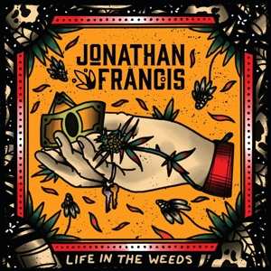 LP Jonathan Francis: Life In The Weeds