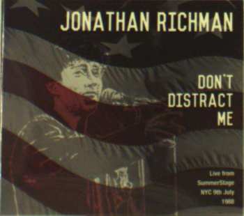 CD Jonathan Richman: Don't Distract Me (Live From SummerStage NYC 9th July 1988)