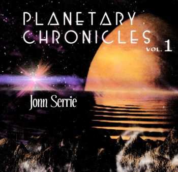 Album Jonn Serrie: Planetary Chronicles Volume 1