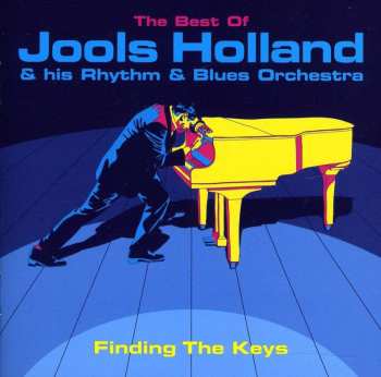 CD Jools Holland And His Rhythm & Blues Orchestra: Finding The Keys · The Best Of Jools Holland & His Rhythm & Blues Orchestra