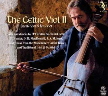 SACD Jordi Savall: The Celtic Viol II: Airs And Dances By O’Carolan, Nathaniel Gow, C, Hunter, D.R. Macdonald, J.S. Skinner, Anonymous From The Manchester Gamba Book And Traditional Irish And Scottish