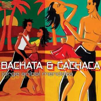 Album Jorge Anibal Mendoza: Bachata & Cachaca