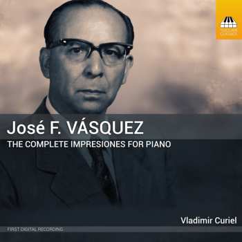 CD José F. Vásquez: The Complete Impresiones For Piano