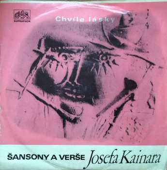 Album Josef Kainar: Chvíle Lásky (Šansony A Verše Josefa Kainara)