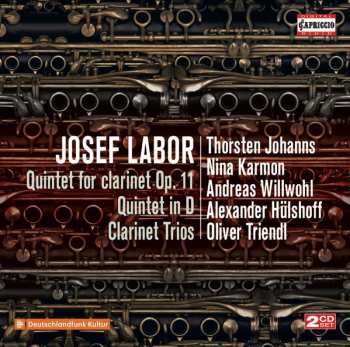 Album Josef Labor: Quintet For Clarinet Op. 11 / Quintet In D / Clarinet Trios