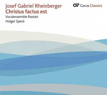 CD Josef Rheinberger: Christus factus est