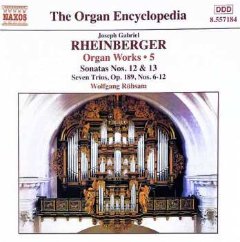 Album Wolfgang Rübsam: Organ Works • 5 - Sonatas Nos. 12 & 13, Seven Trios Op. 189, Nos. 6-12
