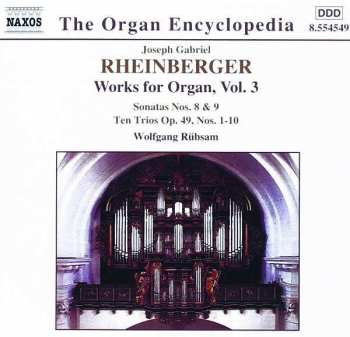 Album Wolfgang Rübsam: Works For Organ, Vol. 3 - Sonatas Nos. 8 & 9, Ten Trios Op. 49, Nos. 1-10