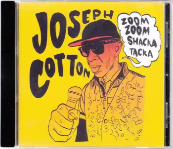Joseph Cotton: Zoom Zoom Shaka Tacka