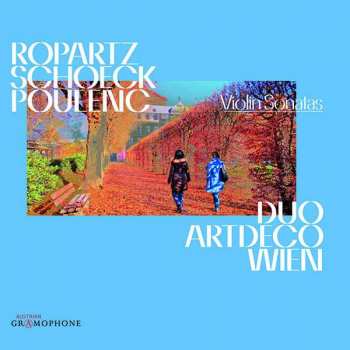 CD Duo Artdeco Wien: Ropartz, Schoeck & Poulenc: Violin Sonatas