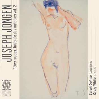 2CD Joseph Jongen: Sämtliche Lieder Vol.2 "fetes Rouges"