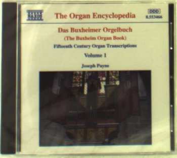 CD Joseph Payne: Das Buxheimer Orgelbuch = The Buxheim Organ Book  - Volume 1 (Fifteenth Century Organ Transcriptions)