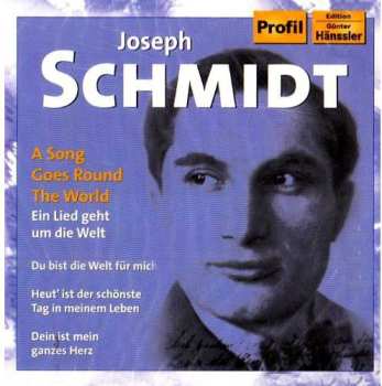 Album Joseph Schmidt: Best Of Joseph Schmidt: Song Goes Round The World