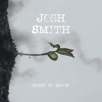 CD Josh Smith: Burn To Grow