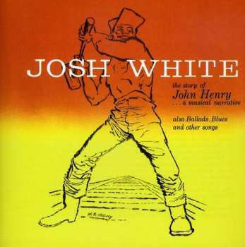 CD Josh White: The Story Of John Henry...A Musical Narrative : 25th Anniversary Album
