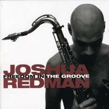 CD Joshua Redman: Freedom In The Groove