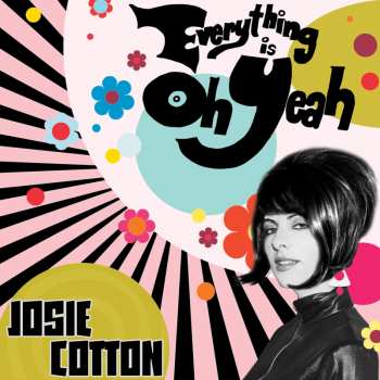CD Josie Cotton: Everything Is Oh Yeah
