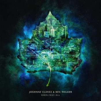 LP Josienne Clarke And Ben Walker: Seedlings All