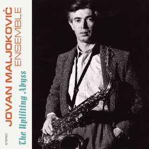 Album Jovan Maljoković Ensemble: The Uplifting Abyss = Ponor naviše