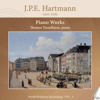 Album Johan Peter Emilius Hartmann: Piano Works - World Premiere Recordings Vol. 3