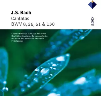 Cantatas BWV 8, 26, 61 & 130