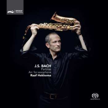 SACD Johann Sebastian Bach: Partitas: Arr. for Saxophone