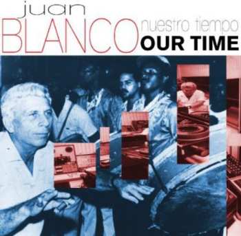 Album Juan Blanco: Nuestro Tiempo / Our Time