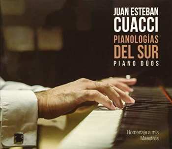 CD Juan Esteban Cuacci: Pianologias Del Sur Piano Du