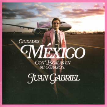 Album Juan Gabriel: Ciudades México Con Escalas En Mi Corazón