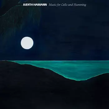 Judith Hamann: Music For Cello And Humming