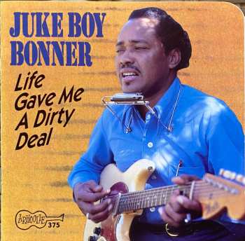CD Juke Boy Bonner: Life Gave Me A Dirty Deal