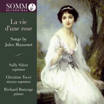 CD Jules Massenet: Lieder - La Vie D'une Rose