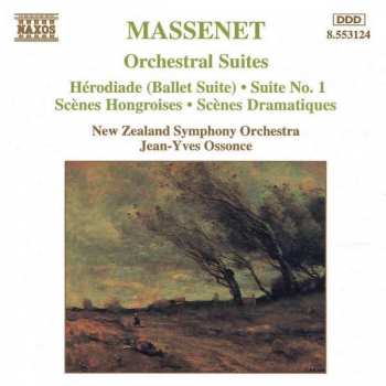 CD Jules Massenet: Orchestral Suites: Hérodiade (Ballet Suite) • Suite No. 1 • Scènes Hongroises • Scènes Dramatiques