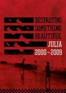Album Julia: Destroying Something Beautiful (Julia 2000-2009)