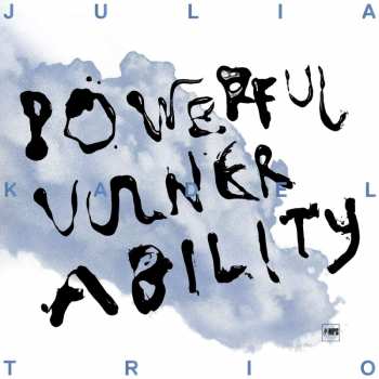 LP Julia Kadel Trio: Powerful Vulnerability