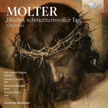 CD Julia Sophie Wagner: Molter: Oratorio Hochst Schmerzensvoller Tag