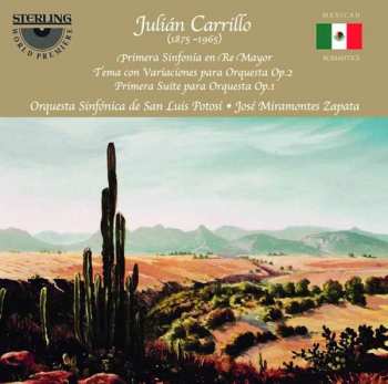 CD Julian Carrillo: Primera Sinfonia En Re Mayor / Tema Con Variaciones Para Orquesta Op. 2 / Primera Suite Para Orquesta Op. 1